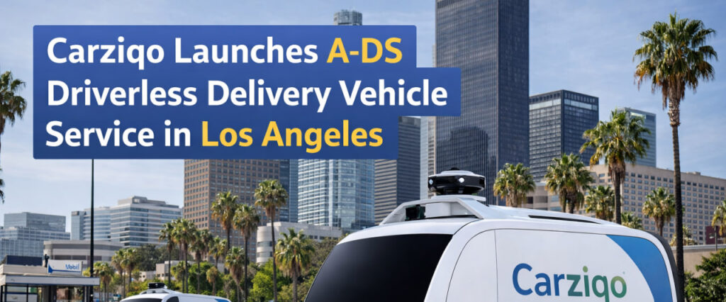 Carziqo Officially Launches A-DS (Delivery Series Autonomous Asset) Driverless Delivery Vehicle Service in Los Angeles, Expanding Smart Urban Delivery Applications