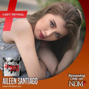 Aileen Santiago Cast as Lead in “The Moments After,” Newest NDM Original Directed by Carlo Alvarez